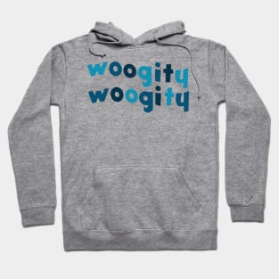 Woogity woogity Hoodie